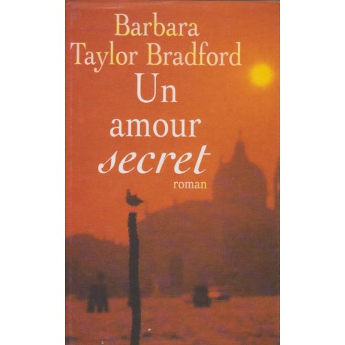 Un amour secret  Barbara Taylor-Bradford